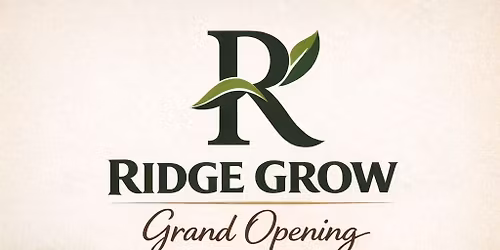 Ridge Grow Grand Opening