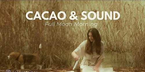Cacao & Sound - Full Moon Morning