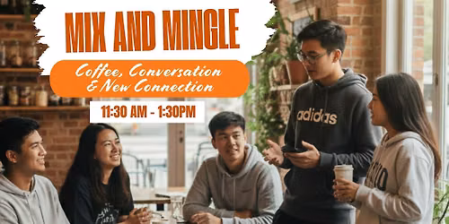 Mix and Mingle: Coffee, Conversation & New Connection