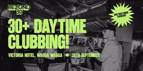 OVER 30s DAYTIME CLUBBING \u2013 WAGGA WAGGA\ud83d\udd7a\ud83c\udffd