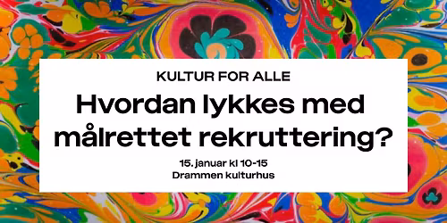 Kultur for alle: Hvordan lykkes med m\u00e5lrettet rekruttering?