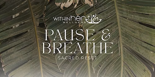 Pause & Breathe: Sacred Reset Experience