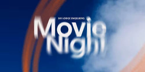 Movie Night @ Ski Lodge Engelberg