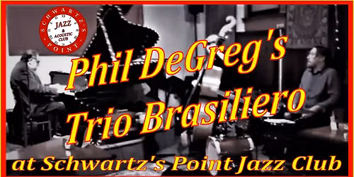 Phil DeGreg's Trio Brasileiro w\/Chris Caporale Sitting In! - $10