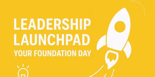 Leadership Launchpad: Foundation Day