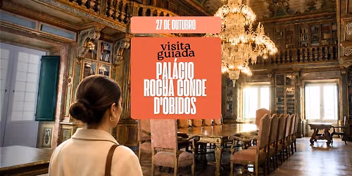 \ud83d\udce2 Visita Guiada: Pal\u00e1cio da Rocha Conde D'\u00d3bidos