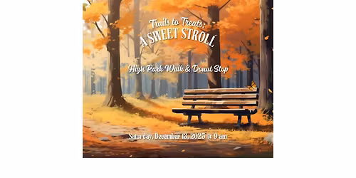 Trails to Treats, A Sweet Stroll: High Park Walk & Donut Stop