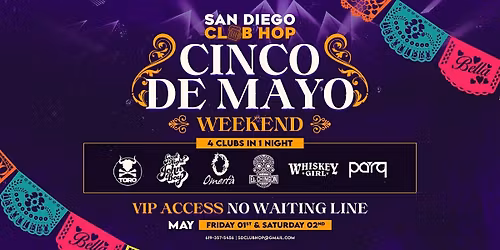CINCO DE MAYO WEEKEND 4 CLUBS IN 1 NIGHT SATURDAY MAY 2ND