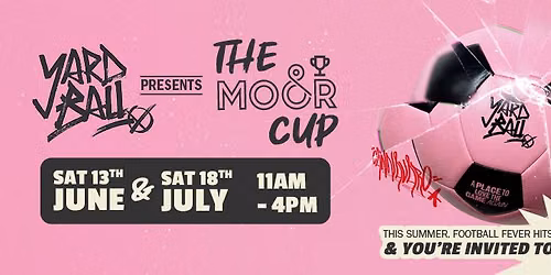 Yard Ball Presents The Moor Cup 