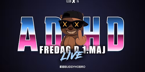 ADHD LIVE \u2718 CLUB 16 \u2718 BUDDY HOLLY HOBRO