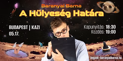 05.17. | BUDAPEST | A H\u00fclyes\u00e9g Hat\u00e1ra - Baranyai Barna estje