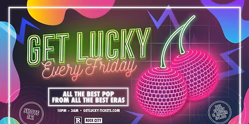 Get Lucky - Nottingham's Biggest Friday Night - 26\/06\/26