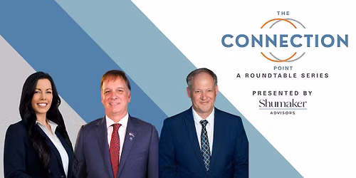 The Connection Point: A Roundtable Series Presented by Shumaker Advisors