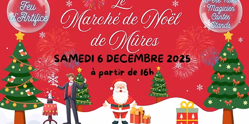 March\u00e9 de No\u00ebl de M\u00fbres - Buvette, Restauration, Stands, P\u00e8re No\u00ebl, Magicien et Feu d'Artifice !!!