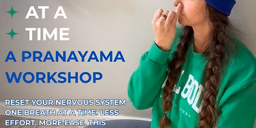 One Breath at a Time: a Pranayama workshop