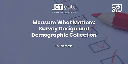 Measure What Matters: Survey Design and Demographic Collection
