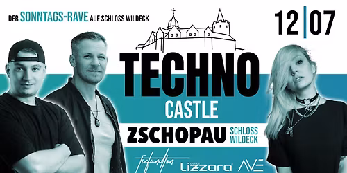 12.7. TECHNO CASTLE (Zschopau) \u2605 TIEFUNDTON  \u2605 THOMAS LIZZARA  \u2605 AVE  \u2605 SONNTAGS-RAVE von 15-22 UHR