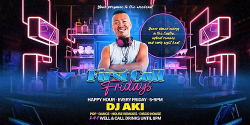 First Call Fridays: Your pregame to the weekend. 2-4-1 Happy Hour.