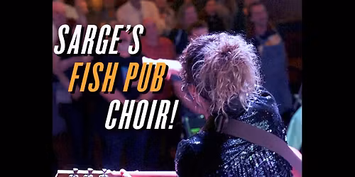 Sarge's Fish Pub Choir \ud83c\udfa4 2026