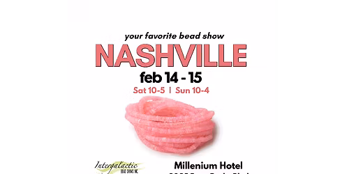 Nashville Beadshow February 14-15, 2026 (Millennium Hotel Nashville)