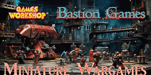 Bastion Games Wargaming Day sponsored by Games Workshop!