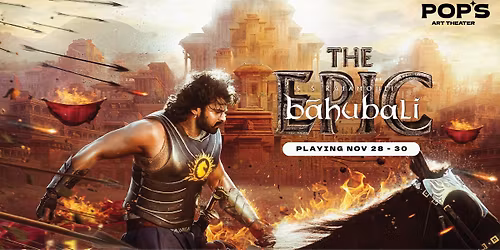 BAAHUBALI: THE EPIC at Pop's Art Theater