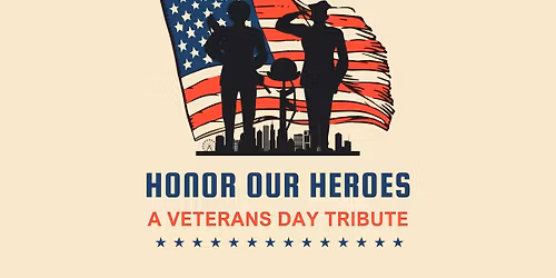 HONOR OUR HEROES: A VETERAN'S DAY TRIBUTE