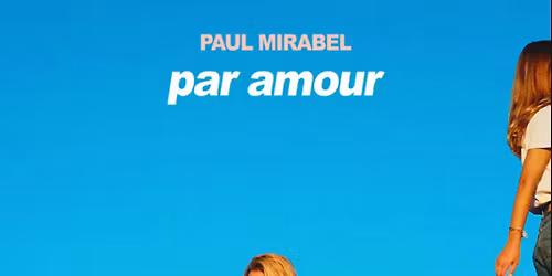 Paul Mirabel - Par Amour - Ark\u00e9a Arena - Floirac
