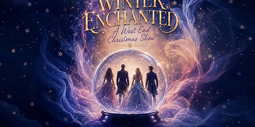 Winter Enchanted: A West End Christmas Show