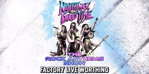 NOTHING BUT A GOOD TIME \/\/ WORTHING \/\/ 25.03.2027