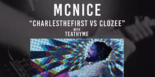 Free Show feat: McNice "CharlestheFirst vs CloZee" with teathyme