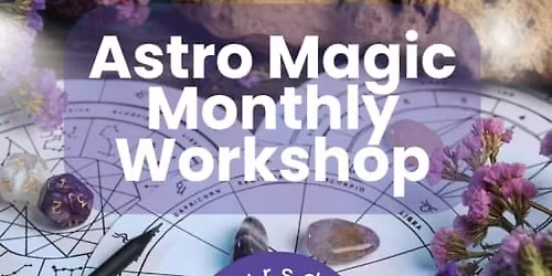 Astro Magic Monthly Workshop