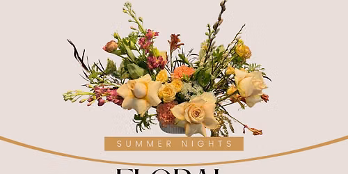Summer Nights - Floral Workshop