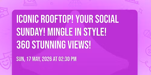  ICONIC ROOFTOP! YOUR SOCIAL Sunday! Mingle in Style! 360 Stunning VIEWS!