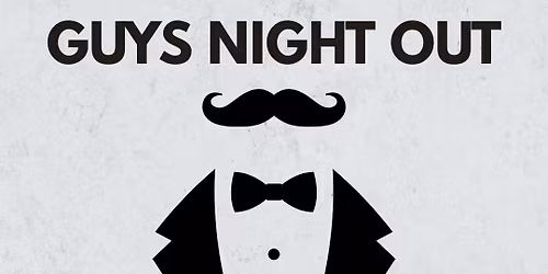 GUYS NIGHT OUT (Men's Fashion Event)