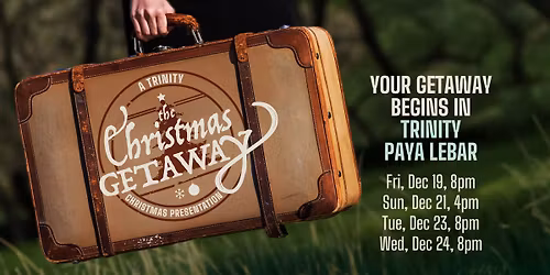 Trinity Christian Centre presents : The Christmas Getaway