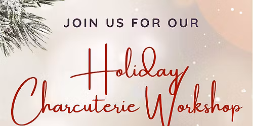 Holiday Charcuterie Workshop Artisan Bites X Gooseneck Vineyards