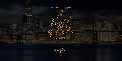 A Night of R&B with DJ SM & DJ HEARTBREAK- Meski SF