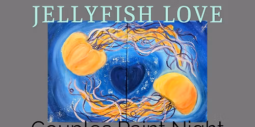 Jellyfish Love Couples Paint Night