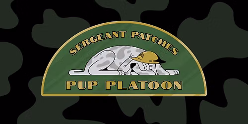 Sergeant Patches Pup Platoon 6\/25