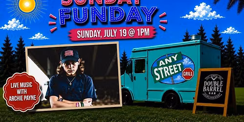 SUNDAY FUNDAY: Archie Payne + Any Street Grill