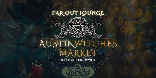 Austin Witches Market @ Far Out Lounge! \u2728 June 28