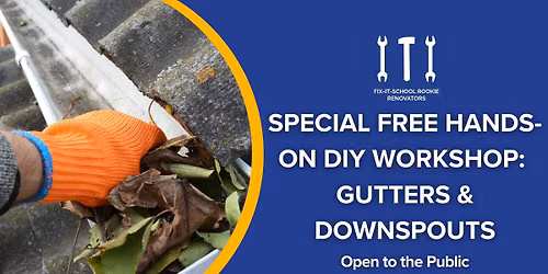 SPECIAL Free Hands-On DIY Workshop: Gutters & Downspouts