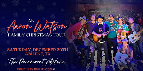 An Aaron Watson Family Christmas Tour @ The Paramount Abilene