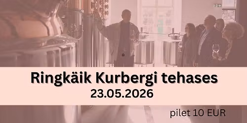Ringk\u00e4ik Kurbergi tehases 23.05.2026