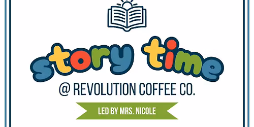 Storytime at Revolution Coffee Co: Near or Far, I Love You!
