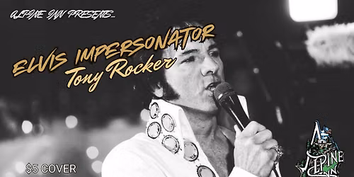 Elvis Impersonator Tony Rocker LIVE @ Alpine!