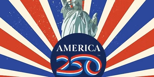 Together, We Are America \u2014 America 250 Celebration