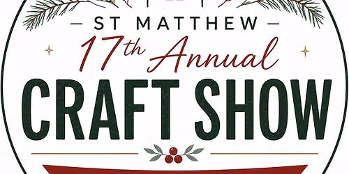St. Matthew 17th Annual Craft Show