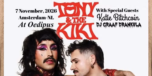 Tony & The Kiki (from New York-USA) + Katie Bitchcoin + DJ Graaf Drankula @ Oedipus